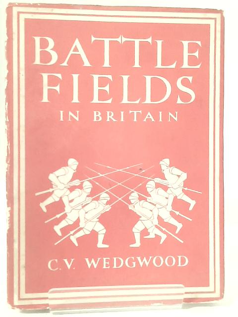 Battlefields in Britain. Britain in Pictures No 78 By C. V. Wedgwood