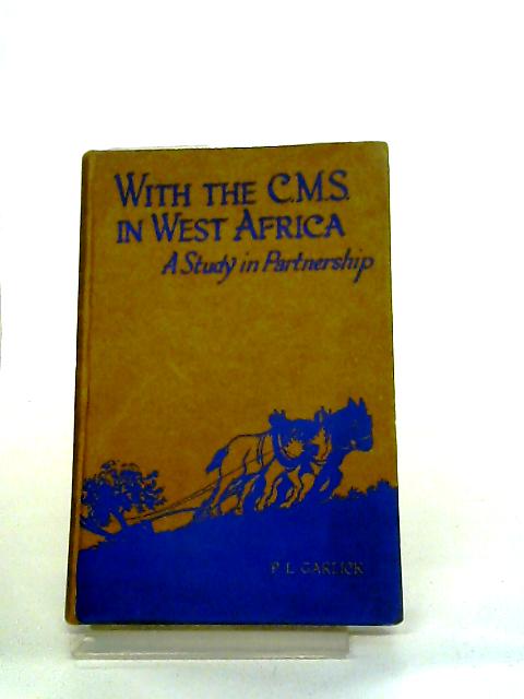 With the C.M.S. In West Africa: A Study In Partnership By Phyllis L Garlick