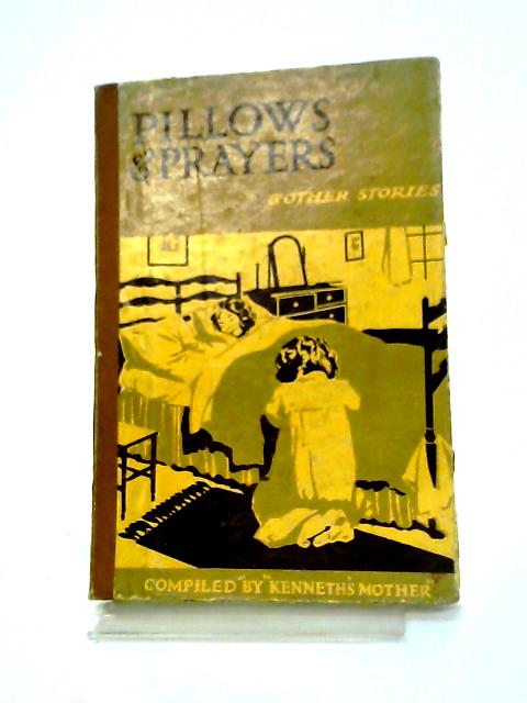 Pillows Prayers Other Stories By Kenneth's Mother