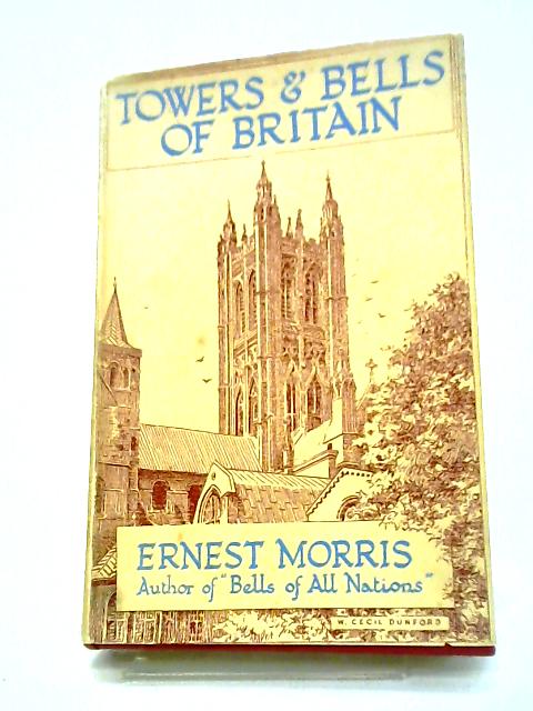 Towers And Bells of Britain By Ernest Morris