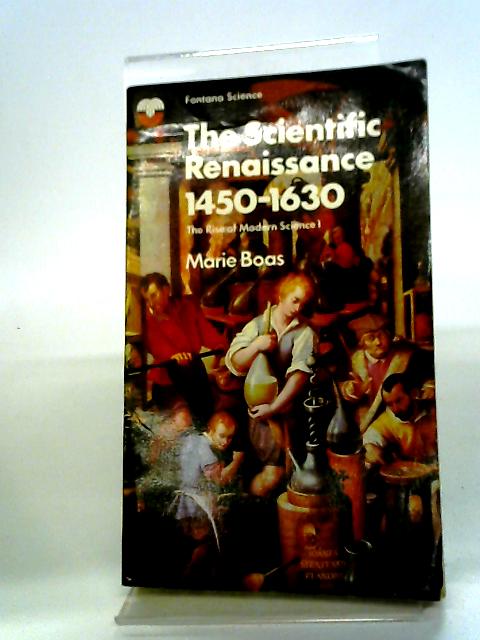 Scientific Renaissance, 1450-1630 (The Rise Of Modern Science 1) By Marie Boas