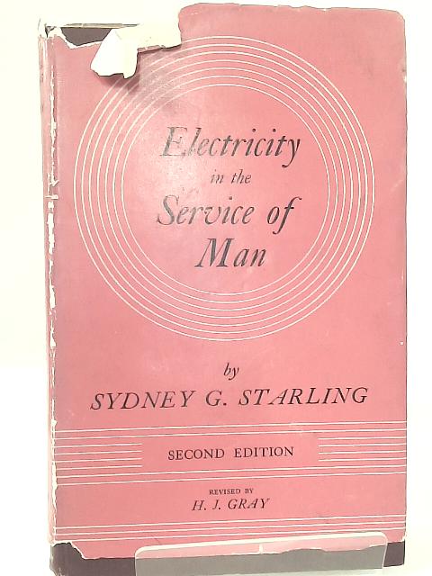 Electricity in the Service of Man By Sydney G. Starling