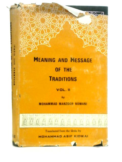 Meaning and Message of the Traditions Vol.II By Mohammad Asif Kidwai