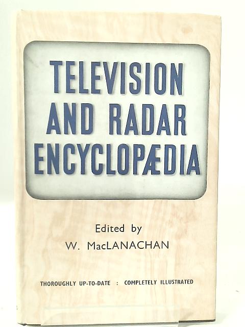 Television and Radar Encyclopaedia By W. MacLanachan (Ed)