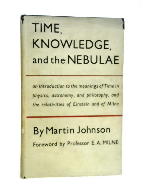 Time, Knowledge and the Nebulae By Martin Johnson