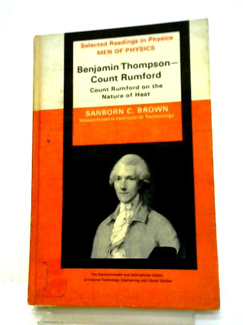 Men of Physics: Benjamin Thompson - Count Rumford: Count Rumford on the Nature of Heat - english By Sanborn C. Brown
