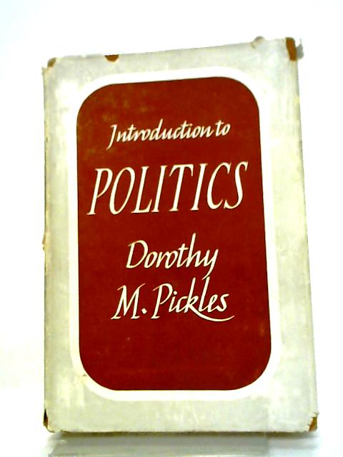 Introduction To Politics (Sylvan Books On Modern Studies Series) By Dorothy M. Pickles