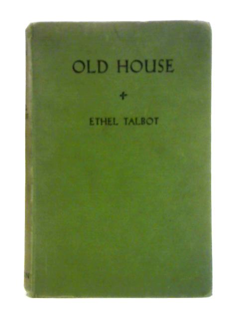 Old House By Ethel Talbot