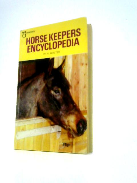 Horse Keepers Encyclopedia By W.H Walter