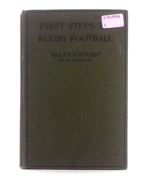 First Steps to Rugby Football von Alleyniensis (W.D. Gibbon)