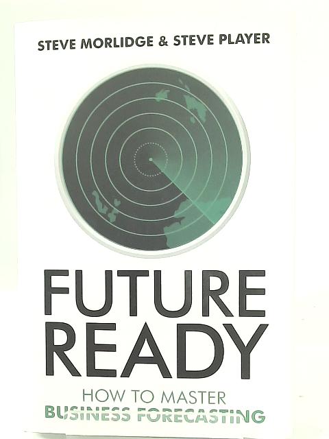 Future Ready: How to Master Business Forecasting By Steve Morlidge