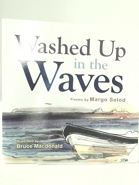 Washed Up in the Waves von Margo Solod