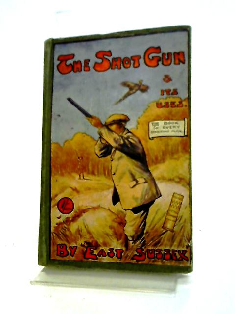 The Shot Gun & Its Uses By East Sussex
