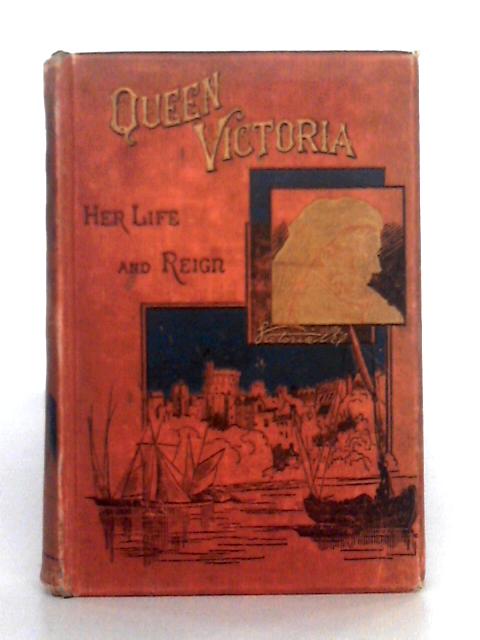 Queen Victoria: Scenes and Incidents of Her Life and Reign By T. Frederick Ball