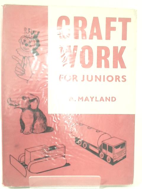 Craft Work For Juniors By Alec Mayland