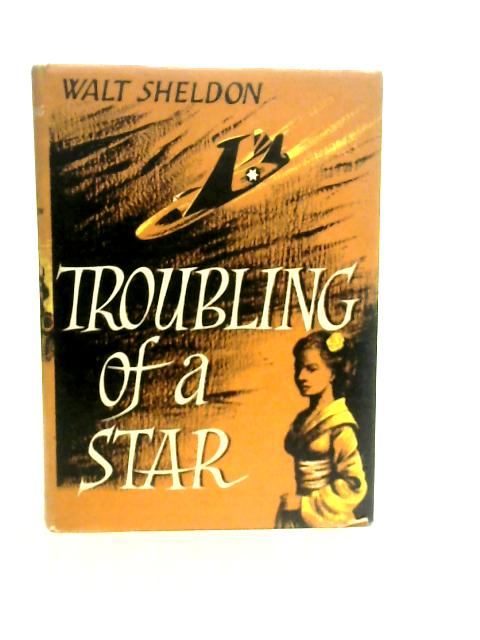 Troubling of a Star von Walt Sheldon