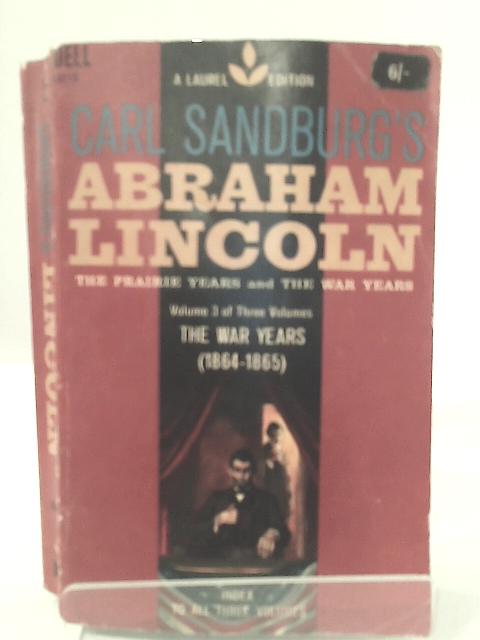 Abraham Lincoln: The War Years (1864-1865) By Carl Sandburg