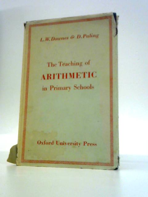 The Teaching of Arithmetic in Primary Schools von L.W.Downes D.Paling