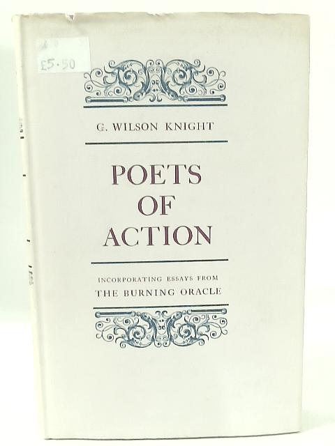 Poets of Action;: Incorporating Essays from the Burning Oracle By G. W. Knight