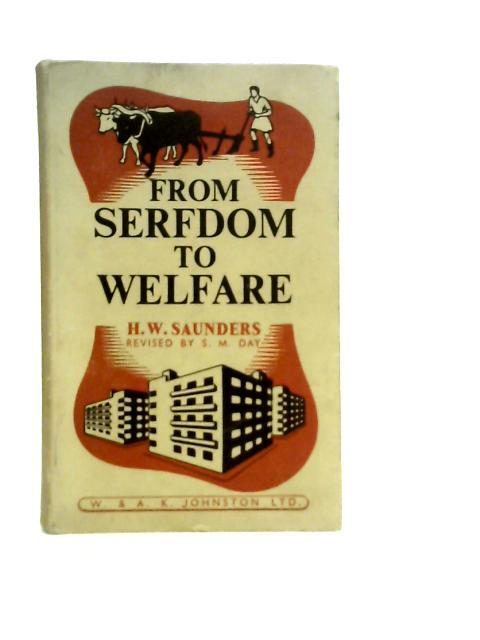 From Serfdom to Welfare: A Book for Social Studies By H.W.Saunders