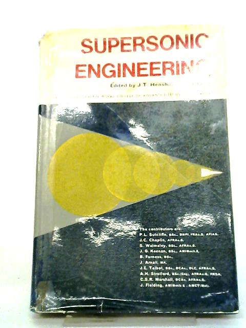 Supersonic Engineering : A Symposium Held At The Royal College Of Advanced Technology , Salford By J.T.Henshaw