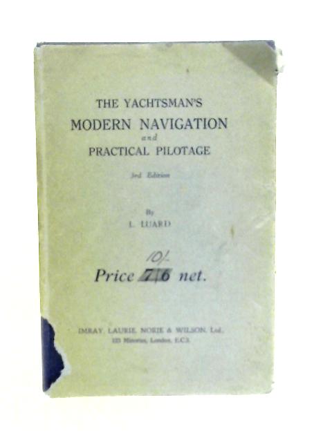 The Yachtsman's Modern Navigation and Practical Pilotage By L.Luard