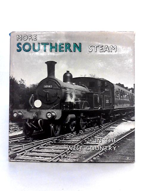 More Southern Steam in the West Country By Tony Fairclough, Alan Wills