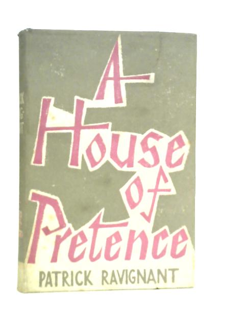 A House of Pretence By Patrick Ravignant