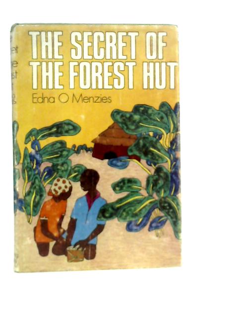 The Secret of The Forest Hut By Edna O. Menzies