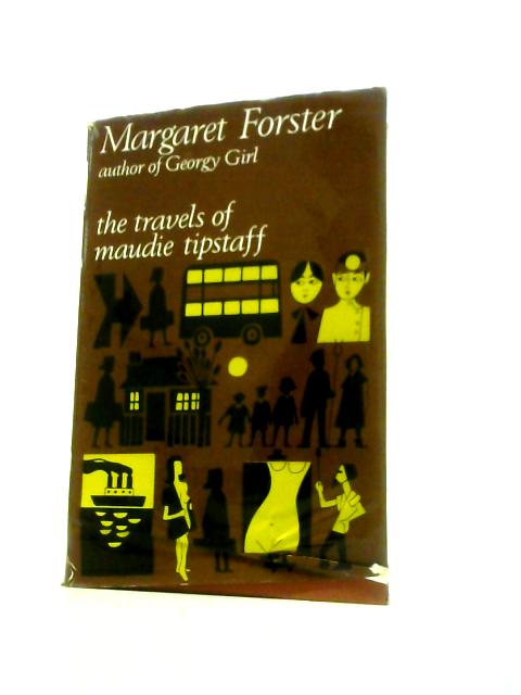 The Travels of Maudie Tipstaff By Margaret Forster