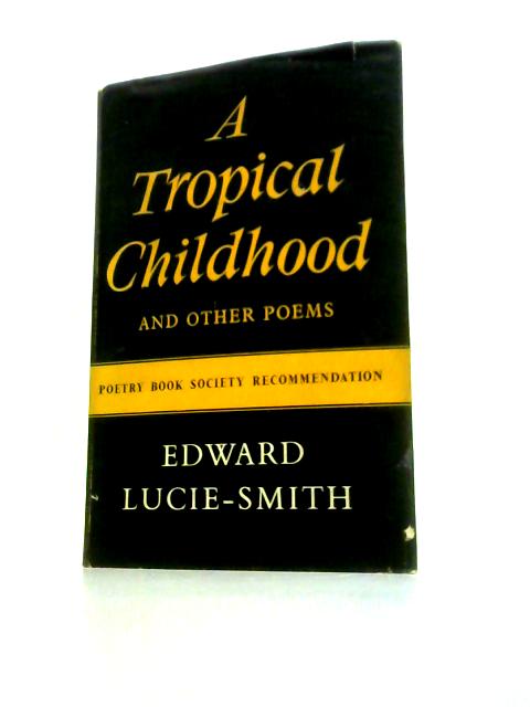 A Tropical Childhood By Edward Lucie-Smith