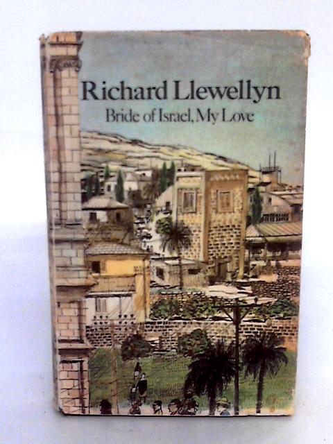 Bride Of Israel, My Love By Richard Llewellyn