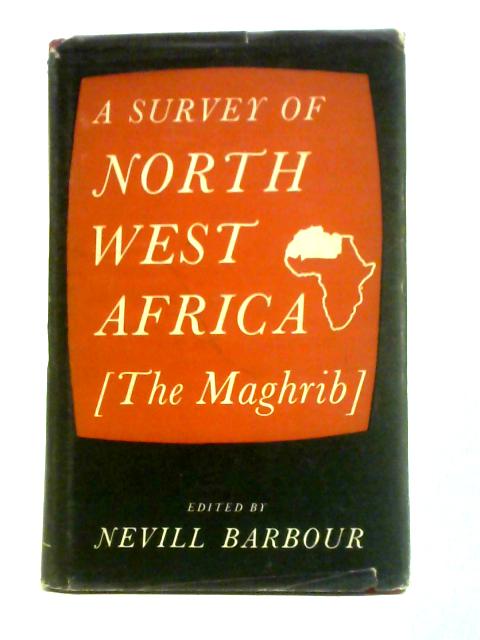 A Survey of North West Africa (The Maghrib) By N. Barbour (Ed.)
