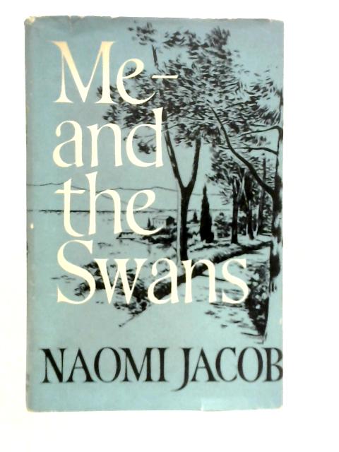 Me and The Swans By Naomi Jacob