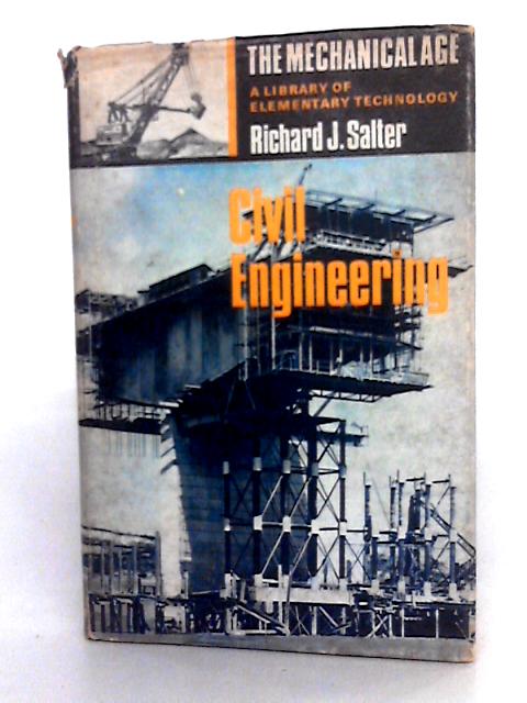 Civil Egineering (The Mechanical Age) By R.J. Salter