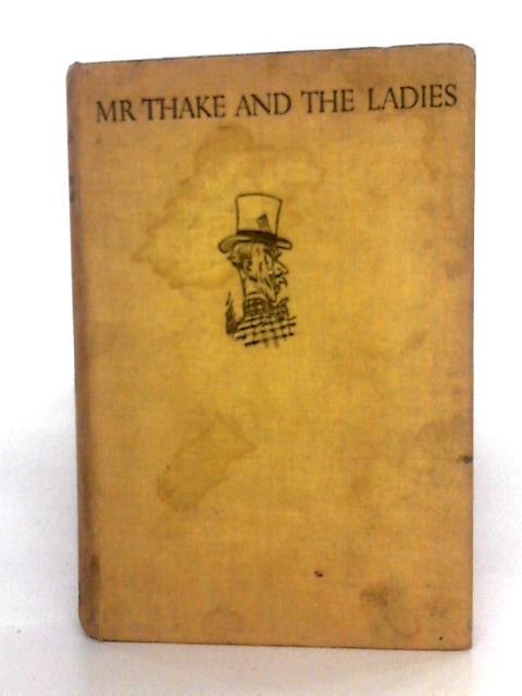 Mr. Thake And The Ladies By J.B. Morton