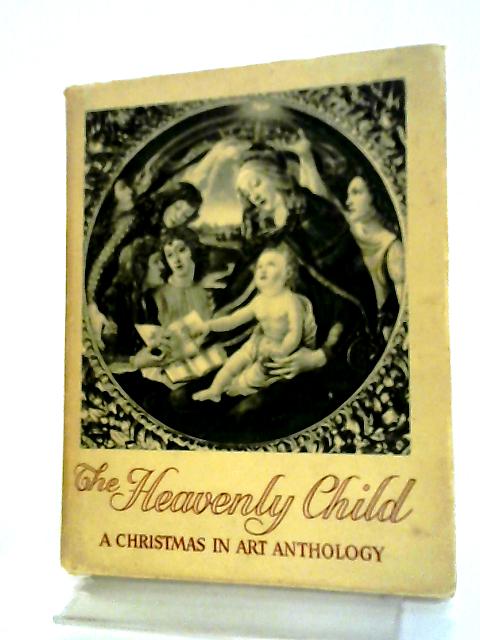 The Heavenly Child - A Christmas in Art Anthology: By F E Christmas