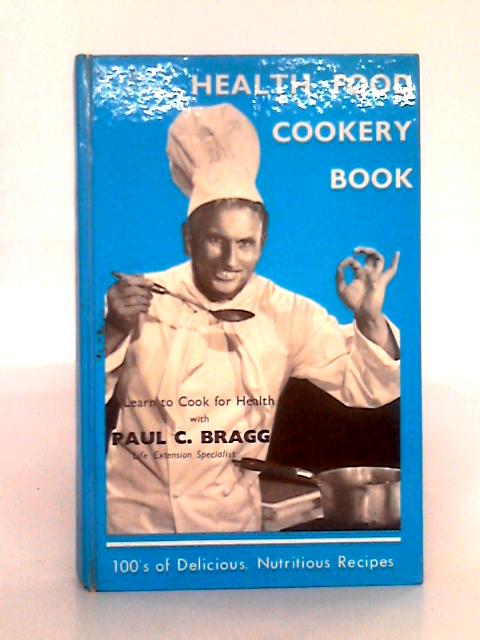 Health Food Cookery Book By Paul C. Bragg