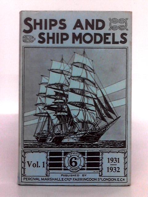 Ships and Ship Models; Volume 1, 1931-1932 By Various s