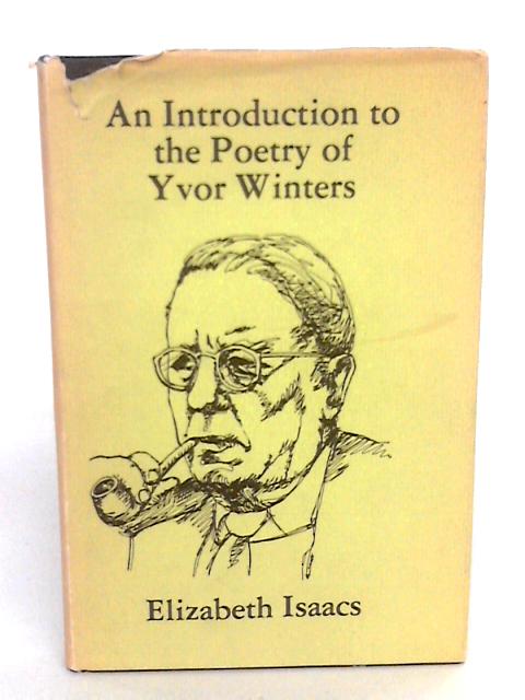 An Introduction To The Poetry Of Yvor Winters von Elizabeth Isaacs