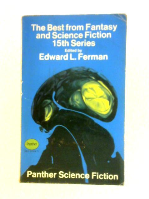 The Best From Fantasy and Science Fiction No. 15. By Edward L. Ferman (Ed.)