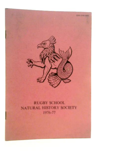 Report Of The Rugby School Natural History Society for the Year 1976-77
