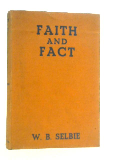 Faith and Fact By W.B.Selbie