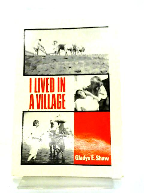 I Lived in a Village von Gladys E. Shaw