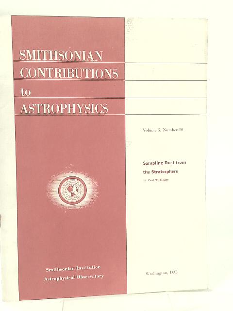 Sampling Dust from the Stratosphere: Smithsonian Contributions to Astrophysics, V5, No. 10 - By Paul W. Hodge