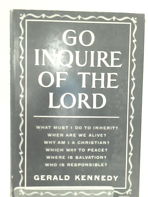 Go Inquire of the Lord By Gerald Kennedy