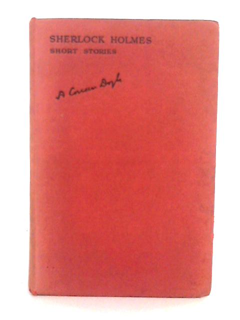 Sherlock Holmes; The Complete Short Stories By Sir Arthur Conan Doyle