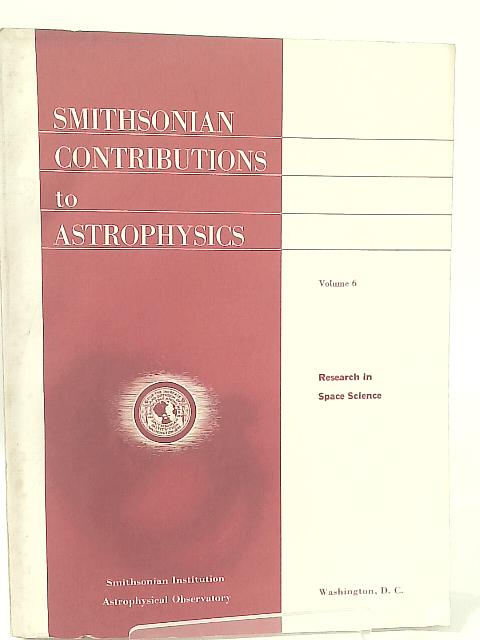 Smithsonian Contributions To Astrophysics Vol 6 Research in Space Science. By R. E. Briggs