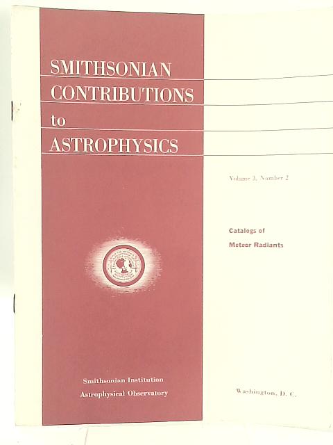 Smithsonian Contributions To Astrophysics Vol 3 , Number 2 Catalog of Meteor Radiants von Gerald S. Hawkins