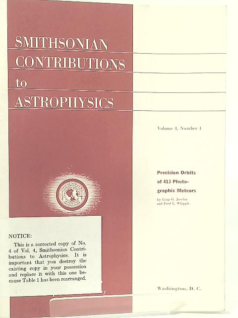 Smithsonian Contributions to Astrophysics Vol 4 No 4 Precision orbits of 413 photographic meteors von Luigi G Jacchia and Fred L Whipple